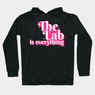 The Lab is Everything - Lab Week Hoodie